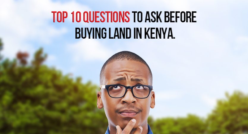 Top 10 Questions to Ask Before Buying Land in Kenya