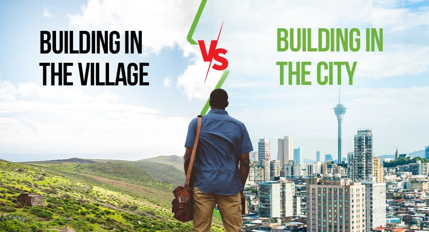 Building A Home In The Village Vs In The City-Expert Advice