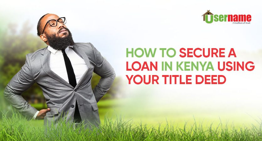 How to Secure a Loan Using Your Title Deed in Kenya (2026)