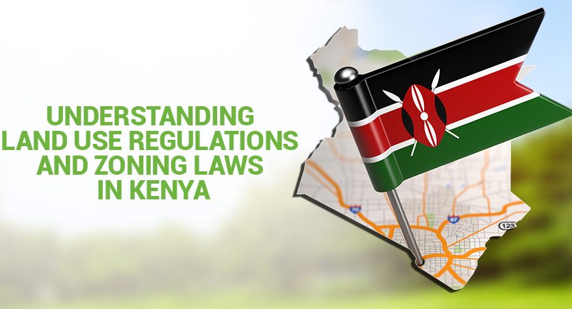Understanding Land Use Regulations and Zoning Laws in Kenya