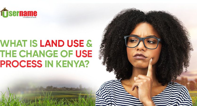 Land Use & the Change of Use Process in Kenya