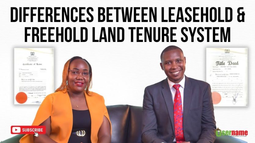 Understanding Freehold vs Leasehold Title Deeds in Kenya