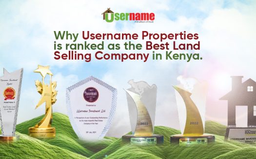 Why Username Properties is ranked as the Best Land Selling Company in Kenya(2026)