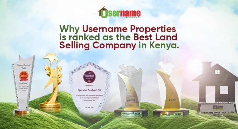 Why Username Properties is ranked as the Best Land Selling Company in Kenya(2026)